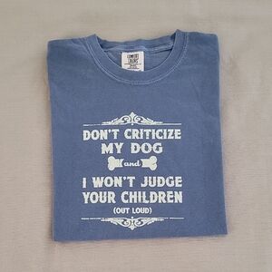 Don't Criticize My Dog graphic tee